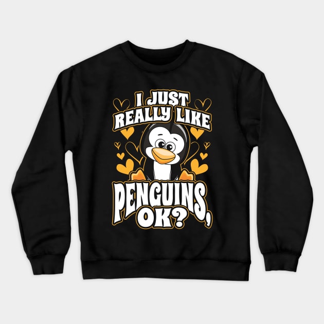 I Just Really Like Penguins OK Crewneck Sweatshirt by aneisha